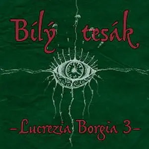 Bílý Tesák – Lucrezia Borgia 3