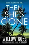 Then She´s Gone - Willow Rose,Then She´s Gone - Willow Rose
