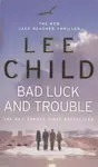 Bad Luck And Trouble - Lee Child