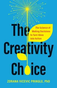The Creativity Choice - Zorana Ivcevic Pringle