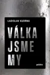 Válka jsme my - Ladislav Kudrna