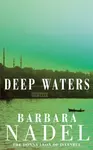 Deep Waters (Inspector Ikmen Mystery 4) - Barbara Nadel