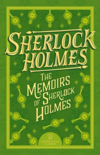 Sherlock Holmes: The Memoirs of Sherlock Holmes - Sir Arthur Conan Doyle