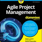 Agile Project Management For Dummies - Dean J. Kynaston, Steven J. Ostermiller, Mark C. Layton