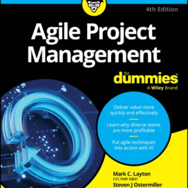 Agile Project Management For Dummies - Dean J. Kynaston, Steven J. Ostermiller, Mark C. Layton