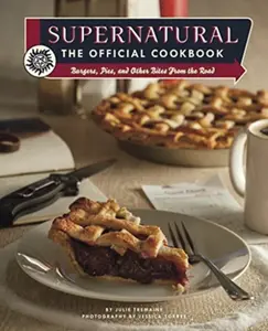 Supernatural: The Official Cookbook - Julia Tremaine, Jessica Torres