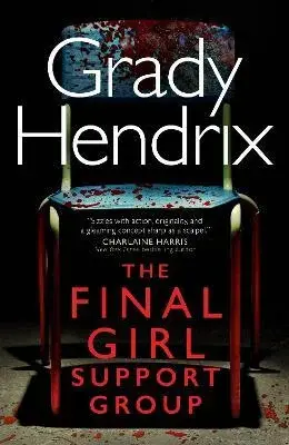 The Final Girl Support Group - Grady Hendrix