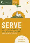 Serve: The core mission of the body of Christ - Debra Green