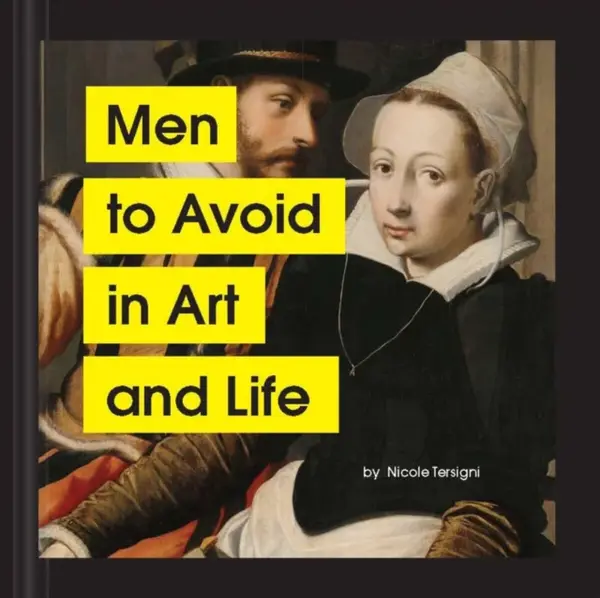 Men to Avoid in Art and Life - Tersigni Nicole