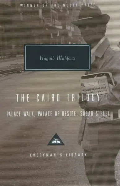 The Cairo Trilogy: Palace Walk, Palace of Desire, Sugar Street - Mahfouz Naguib