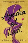 Ayesha at Last - Uzma Jalaluddin