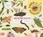 Minibeasts: Under the Magnifying Glass - Rosie Neave