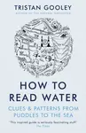 How To Read Water - Tristan Gooley