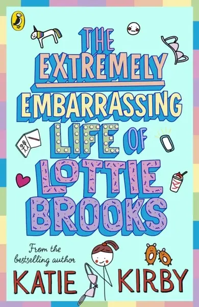 The Extremely Embarrassing Life of Lottie Brooks - Katie Kirbyová