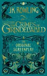 Fantastic Beasts: The Crimes of Grindelwald â€“ The Original Screenplay - Joanne K. Rowlingová
