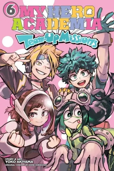 My Hero Academia: Team-Up Missions, Vol. 6 - Kohei Horikoshi, Yoko Akiyama