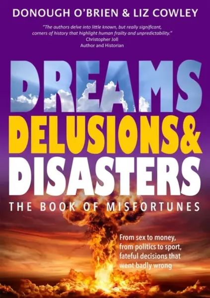 Dreams, Delusions & Disasters - Donough O'Brien, Liz Cowley