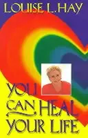 You Can Heal Your Life - Hay Louise