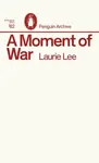 Moment of War - Laurie Lee