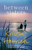 Between Sisters - Kristin Hannahová