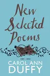 New Selected Poems - Carol Ann Duffy DBE