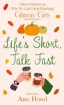 Life's Short, Talk Fast - Ann Hood
