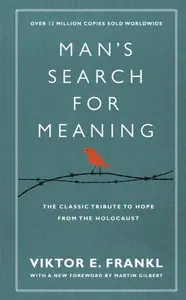 Man's Search For Meaning - Viktor E. Frankl
