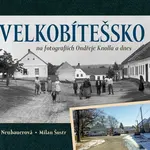 Velkobítešsko na fotografiích Ondřeje Knolla a dnes