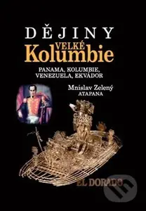 Dějiny Velké Kolumbie (Panama, Kolumbie, Venezuela, Ekvádor) - kniha z kategorie Historie