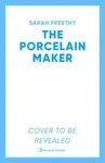 The Porcelain Maker - Sarah Freethy