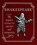 Shakespeare: The Bard's Guide to Abuses and Affronts - Running Press