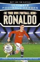 Be Your Own Football Hero: Ronaldo (Ultimate Football Heroes - the No. 1 football series) - Tom & Matt Oldfield
