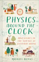 Physics Around the Clock - Michael Banks