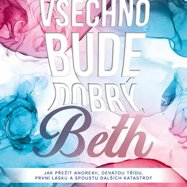 Kniha: Všechno bude dobrý, Beth od Koutná Barbora