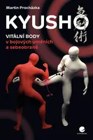 E-kniha: Kyusho - Vitální body v bojových uměních a sebeobraně od Procházka Martin
