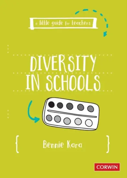 A Little Guide for Teachers: Diversity in Schools - Bennie Kara