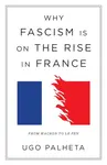 Why Fascism Is on the Rise in France - Ugo Palheta