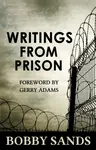 Writings From Prison - The Bobby Sands Trust