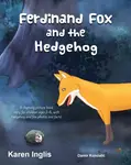 Ferdinand Fox and the Hedgehog - Karen Inglis