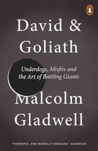 David and Goliath - Malcolm Gladwell