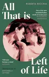 All That is Left of Life - Roberta Recchia
