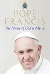 The Name of God is Mercy - Pope Francis