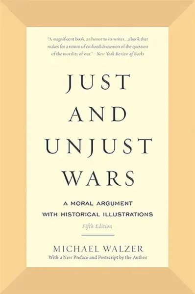 Just and Unjust Wars - Michael Walzer