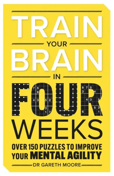 Train Your Brain in Four Weeks - Dr Gareth Moore