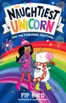 The Naughtiest Unicorn and the Firework Festival - Pip Bird
