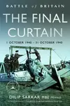 Battle of Britain The Final Curtain - Dilip Sarkar