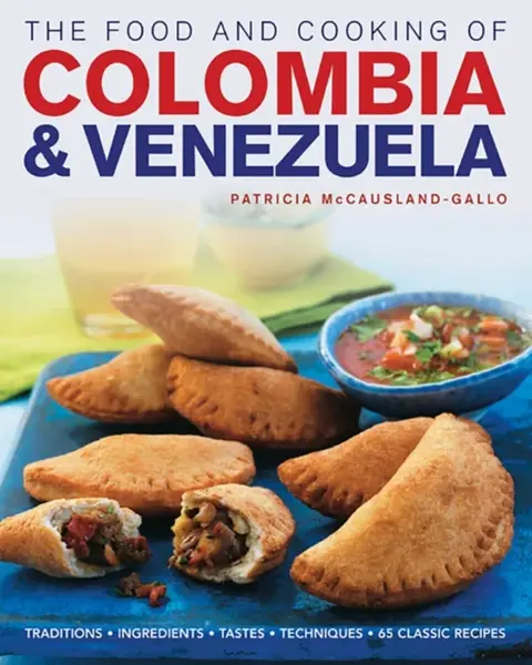 Food and Cooking of Colombia and Venezuela - Patricia Mccausland-Gallo