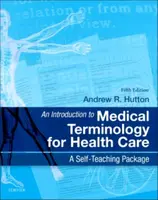 An Introduction to Medical Terminology for Health Care - Andrew Hutton