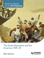 Access to History for the IB Diploma: The Great Depression and the Americas 1929-39 - Peter Clements