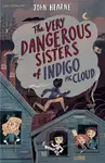 The Very Dangerous Sisters of Indigo McCloud - John Hearne